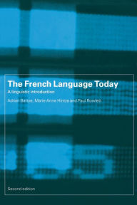 Title: The French Language Today: A Linguistic Introduction, Author: Adrian Battye