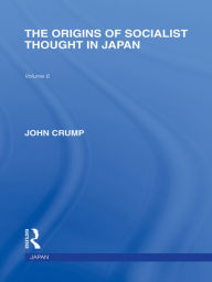 Title: The Origins of Socialist Thought in Japan, Author: John Crump