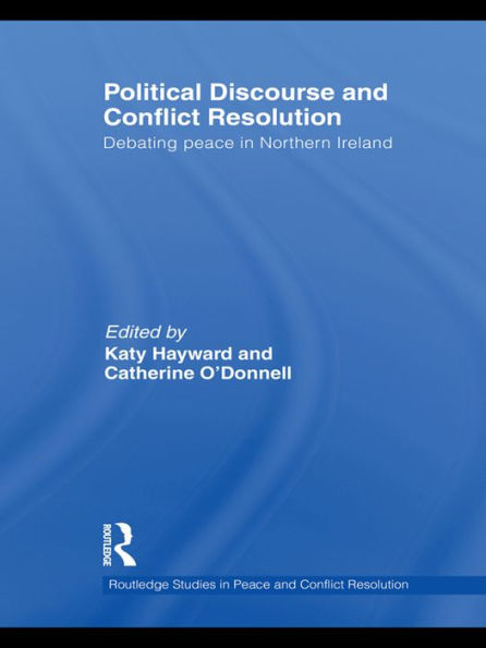 Political Discourse and Conflict Resolution: Debating Peace in Northern Ireland