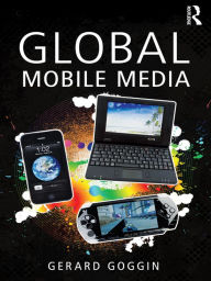 Title: Global Mobile Media, Author: Gerard Goggin