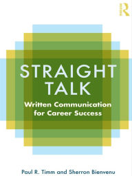 Title: Straight Talk: Written Communication for Career Success, Author: Paul R. Timm