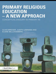 Title: Primary Religious Education - A New Approach: Conceptual Enquiry in Primary RE, Author: Clive Erricker
