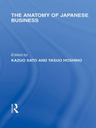 Title: The Anatomy of Japanese Business, Author: Kazuo Sato