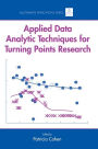 Applied Data Analytic Techniques For Turning Points Research