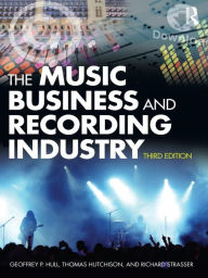 Title: The Music Business and Recording Industry, Author: Geoffrey Hull