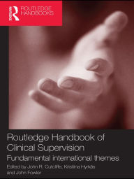 Title: Routledge Handbook of Clinical Supervision: Fundamental International Themes, Author: John R. Cutcliffe