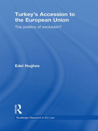 Title: Turkey's Accession to the European Union: The Politics of Exclusion?, Author: Edel Hughes