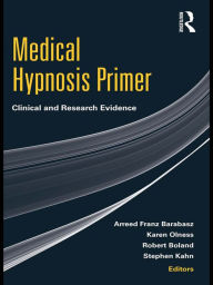 Title: Medical Hypnosis Primer: Clinical and Research Evidence, Author: Arreed Franz Barabasz
