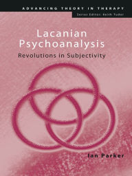 Title: Lacanian Psychoanalysis: Revolutions in Subjectivity, Author: Ian Parker