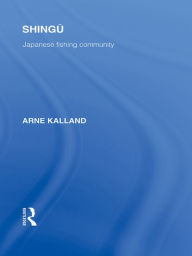 Title: Shingu: A Study of a Japanese Fishing Community, Author: Arne Kalland