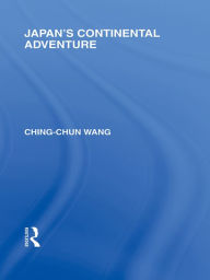 Title: Japan's Continental Adventure, Author: Ching-Chun Wang