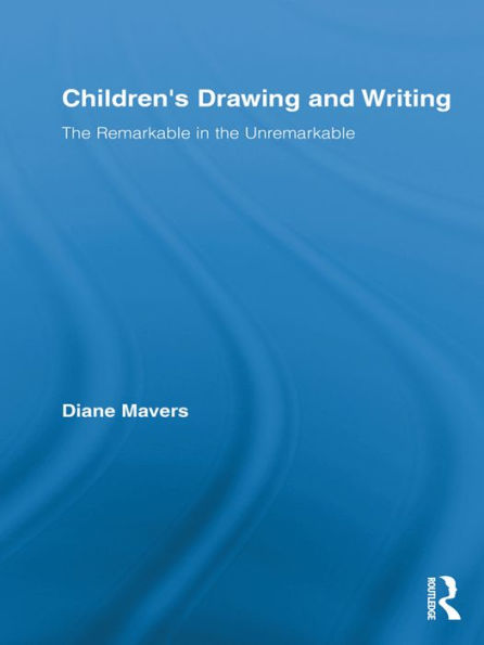 Children's Drawing and Writing: The Remarkable in the Unremarkable