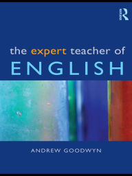 Title: The Expert Teacher of English, Author: Andrew Goodwyn