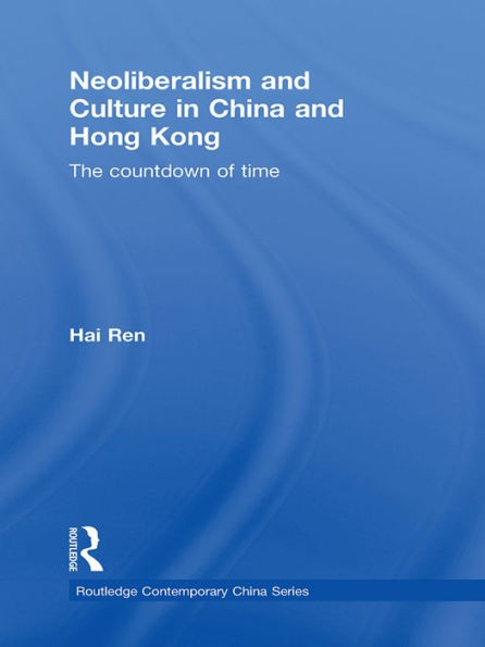 Neoliberalism and Culture in China and Hong Kong: The Countdown of Time