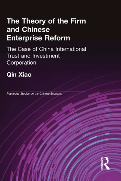The Theory of the Firm and Chinese Enterprise Reform: The Case of China International Trust and Investment Corporation