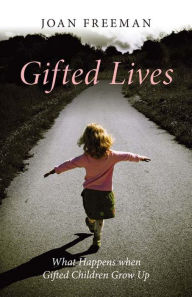 Title: Gifted Lives: What Happens when Gifted Children Grow Up, Author: Joan Freeman