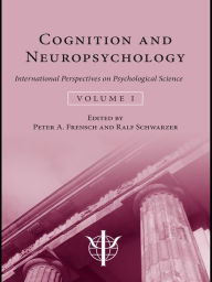 Title: Cognition and Neuropsychology: International Perspectives on Psychological Science (Volume 1), Author: Peter A. Frensch