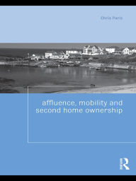 Title: Affluence, Mobility and Second Home Ownership, Author: Chris Paris