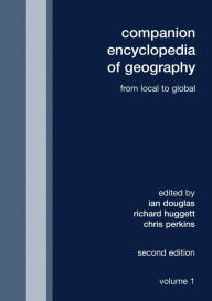 Title: Companion Encyclopedia of Geography: From the Local to the Global, Author: Ian Douglas