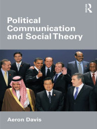 Title: Political Communication and Social Theory, Author: Aeron Davis