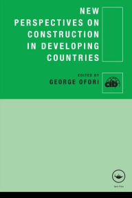 Title: New Perspectives on Construction in Developing Countries, Author: George Ofori