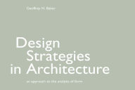 Title: Design Strategies in Architecture: An Approach to the Analysis of Form, Author: Geoffrey H. Baker