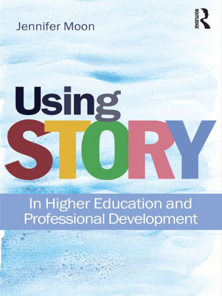 Using Story: In Higher Education and Professional Development