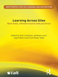 Title: Learning Across Sites: New Tools, Infrastructures and Practices, Author: Sten Ludvigsen