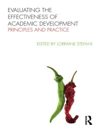 Title: Evaluating the Effectiveness of Academic Development: Principles and Practice, Author: Lorraine Stefani