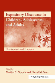 Title: Expository Discourse in Children, Adolescents, and Adults: Development and Disorders, Author: Marilyn A. Nippold