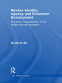 Worker Identity, Agency and Economic Development: Women's empowerment in the Indian informal economy