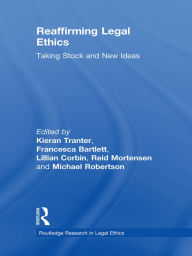 Title: Reaffirming Legal Ethics: Taking Stock and New Ideas, Author: Kieran Tranter