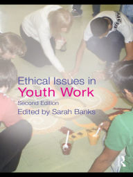 Title: Ethical Issues in Youth Work, Author: Sarah Banks