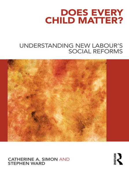 Does Every Child Matter?: Understanding New Labour's Social Reforms