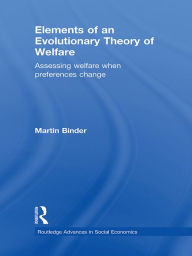 Title: Elements of an Evolutionary Theory of Welfare: Assessing Welfare When Preferences Change, Author: Martin Binder