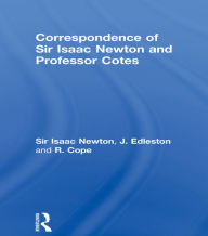 Title: Correspondence of Sir Isaac Newton and Professor Cotes, Author: Sir Isaac Newton