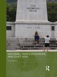 Title: National Pasts in Europe and East Asia, Author: Peter W. Preston