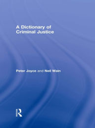 Title: A Dictionary of Criminal Justice, Author: Peter Joyce