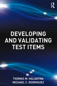 Title: Developing and Validating Test Items, Author: Thomas M. Haladyna