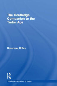 Title: The Routledge Companion to the Tudor Age, Author: Rosemary O'Day