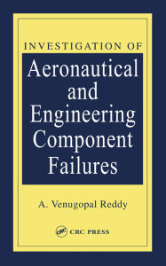 Title: Investigation of Aeronautical and Engineering Component Failures, Author: A. Venugopal Reddy