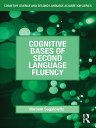 Title: Cognitive Bases of Second Language Fluency, Author: Norman Segalowitz