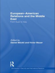 Title: European-American Relations and the Middle East: From Suez to Iraq, Author: Victor Mauer