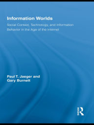 Title: Information Worlds: Behavior, Technology, and Social Context in the Age of the Internet, Author: Paul T. Jaeger