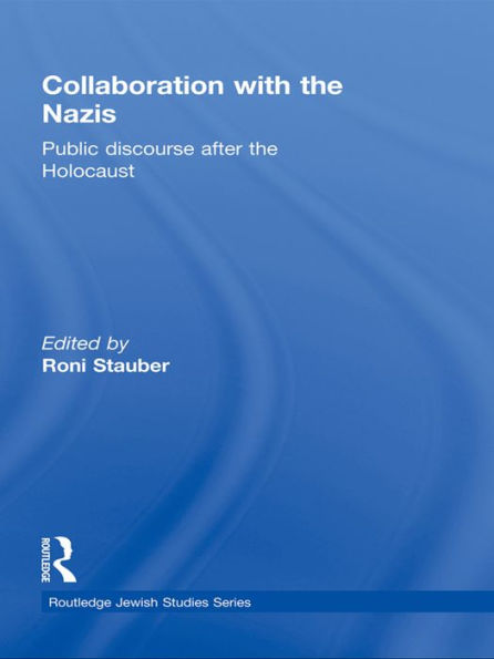 Collaboration with the Nazis: Public Discourse after the Holocaust