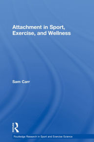Title: Attachment in Sport, Exercise and Wellness, Author: Sam Carr