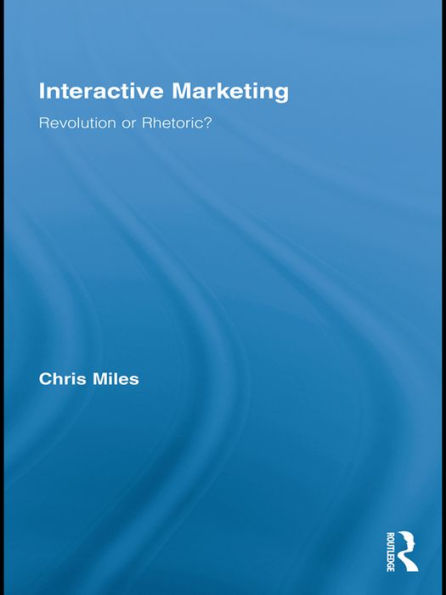 Interactive Marketing: Revolution or Rhetoric?