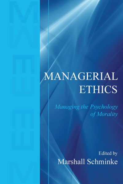 Managerial Ethics: Managing the Psychology of Morality