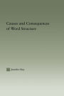 Causes and Consequences of Word Structure