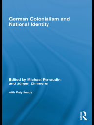 Title: German Colonialism and National Identity, Author: Michael Perraudin
